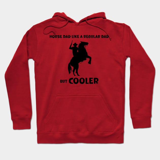 Horse Dad Like a Regular Dad But  Cooler Hoodie by SavageArt ⭐⭐⭐⭐⭐